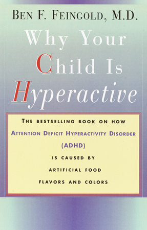 Why Your Child Is Hyperactive Paperback by Ben F. Feingold, M.D.