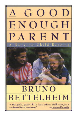 Good Enough Parent Paperback by Bruno Bettelheim