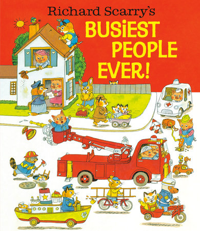 Richard Scarry's Busiest People Ever! Hardcover by Written and illustrated by Richard Scarry