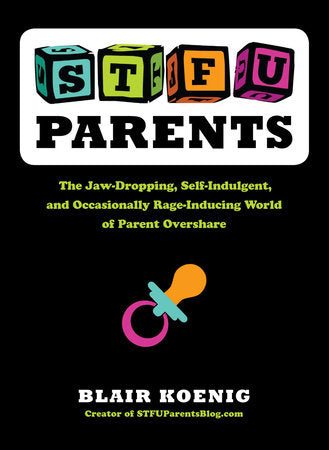 STFU, Parents Paperback by Blair Koenig