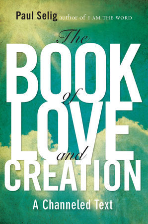 The Book of Love and Creation Paperback by Paul Selig