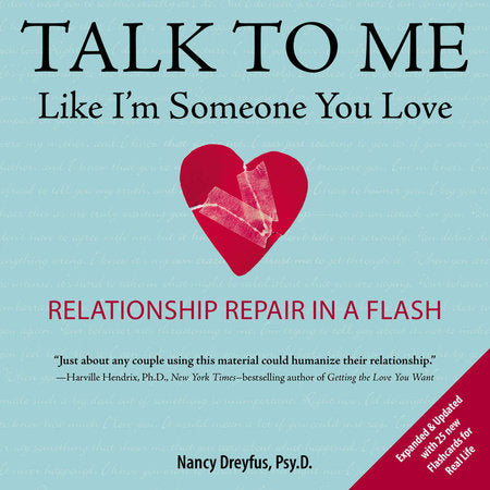 Talk to Me Like I'm Someone You Love, revised edition Paperback by Nancy Dreyfus, Psy.D.