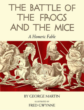 The Battle of the Frogs and the Mice Paperback by George Martin; Illustrated by Fred Gwynne