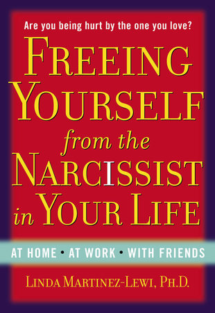 Freeing Yourself from the Narcissist in Your Life Paperback by Linda Martinez-Lewi