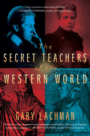 The Secret Teachers of the Western World Paperback by Gary Lachman