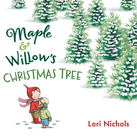 Maple & Willow's Christmas Tree Hardcover by Lori Nichols
