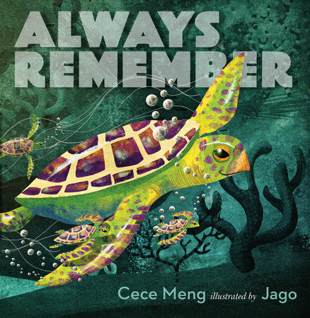 Always Remember Hardcover by Cece Meng; Illustrated by Jago