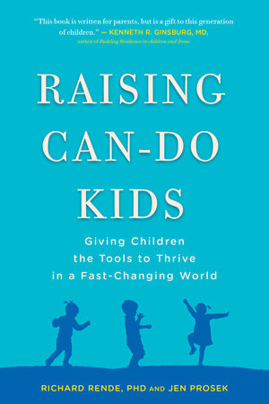 Raising Can-Do Kids Paperback by Richard Rende, PhD, and Jen Prosek