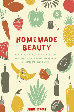 Homemade Beauty Paperback by Annie Strole