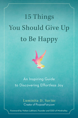 15 Things You Should Give Up to Be Happy TR by Luminita D. Saviuc; Foreword by Vishen Lakhiani