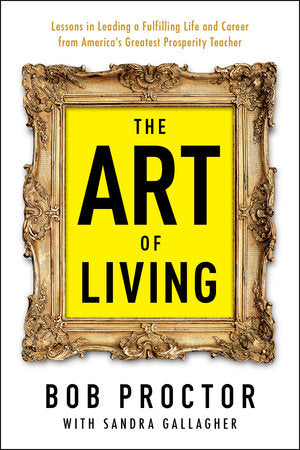 The Art of Living Paperback by Bob Proctor with Sandra Gallagher