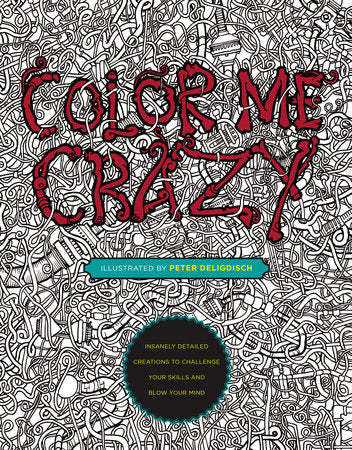 Color Me Crazy Paperback by Peter Deligdisch
