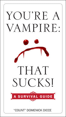 You're a Vampire - That Sucks! Paperback by "Count" Domenick Dicce