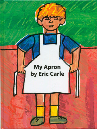 My Apron Hardcover by Eric Carle; Illustrated by Eric Carle