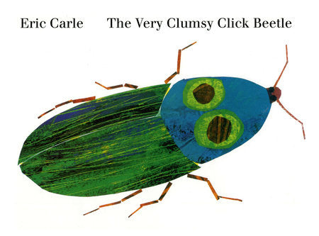 The Very Clumsy Click Beetle Hardcover by Eric Carle; illustrated by Eric Carle