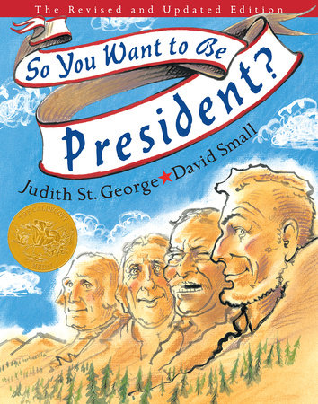So You Want to Be President? Hardcover by Judith St. George; Illustrated by David Small