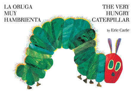 The Very Hungry Caterpillar/La Oruga Muy Hambrienta (Bilingual English-Spanish Edition) HC by Eric Carle; Illustrated by Eric Carle