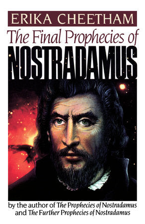 The Final Prophecies of Nostradamus Paperback by Erika Cheetham
