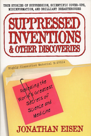 Suppressed Inventions and Other Discoveries Paperback by Jonathan Eisen