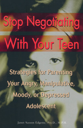 Stop Negotiating with Your Teen Paperback by Janet Sasson Edgette