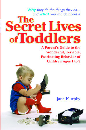 The Secret Lives of Toddlers Paperback by Jana Murphy