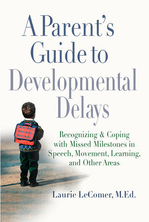 A Parent's Guide to Developmental Delays Paperback by Laurie Fivozinsky LeComer