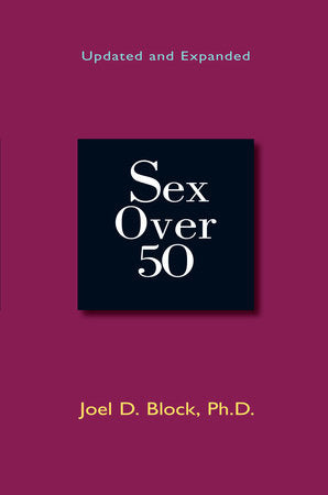 Sex Over 50 Paperback by Joel D. Block, Ph.D.