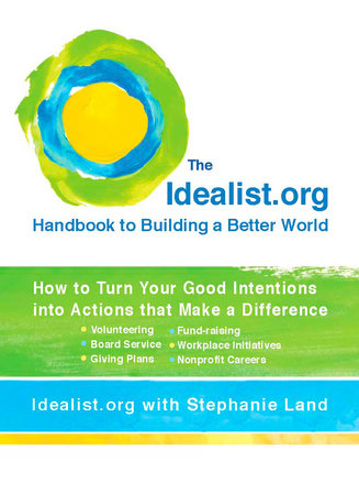 The Idealist.org Handbook to Building a Better World Paperback by Idealist.org with Stephanie Land