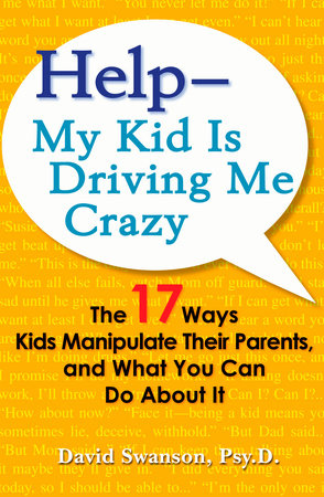 Help--My Kid Is Driving Me Crazy Paperback by David Swanson