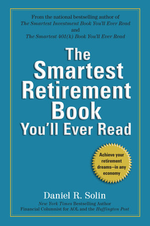 The Smartest Retirement Book You'll Ever Read Paperback by Daniel R. Solin