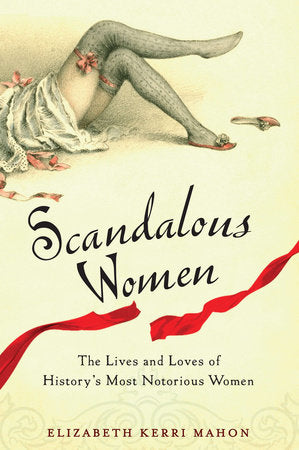 Scandalous Women Paperback by Elizabeth Kerri Mahon