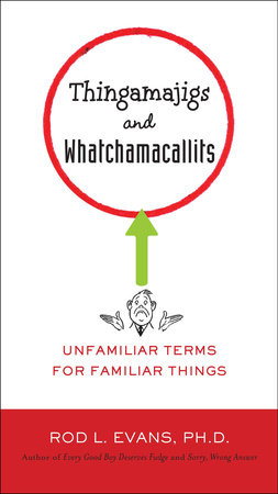 Thingamajigs and Whatchamacallits Paperback by Rod L. Evans