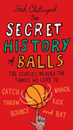The Secret History of Balls Paperback by Josh Chetwynd