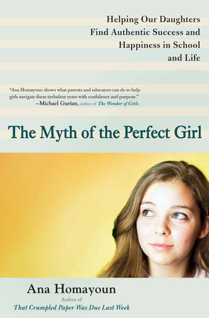 The Myth of the Perfect Girl Paperback by Ana Homayoun