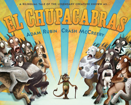 El Chupacabras (Bilingual English-Spanish Edition) Hardcover by Adam Rubin; Illustrated by Crash McCreery