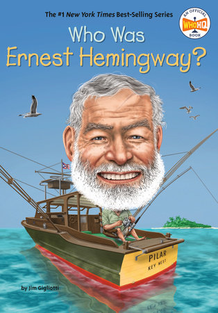 Who Was Ernest Hemingway? DG by Jim Gigliotti; Illustrated by Gregory Copeland