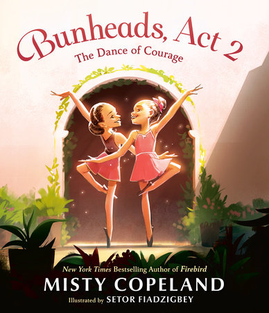 Bunheads, Act 2 Hardcover by Misty Copeland; illustrated by Setor Fiadzigbey