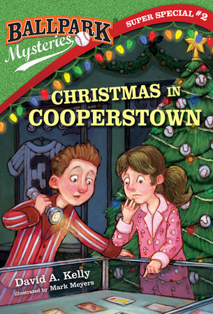 Ballpark Mysteries Super Special #2: Christmas in Cooperstown Paperback by David A. Kelly; illustrated by Mark Meyers