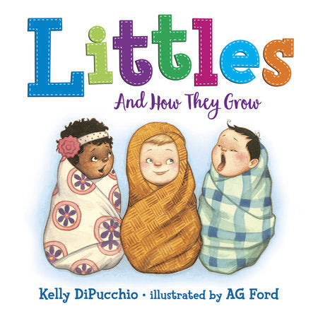 Littles: And How They Grow EL by Kelly DiPucchio; illustrated by AG Ford
