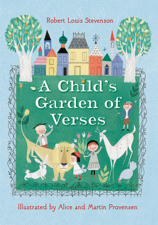 Robert Louis Stevenson's A Child's Garden of Verses Hardcover by Robert Louis Stevenson; illustrated by Alice and Martin Provensen