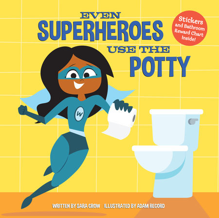 Even Superheroes Use the Potty Hardcover by Sara Crow; illustrated by Adam Record