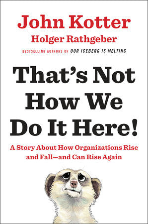 That's Not How We Do It Here! Hardcover by John Kotter and Holger Rathgeber