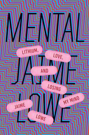 Mental Hardcover by Jaime Lowe