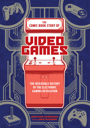 The Comic Book Story of Video Games Paperback by Jonathan Hennessey; artwork by Jack McGowan