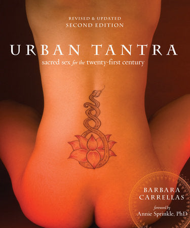 Urban Tantra, Second Edition Paperback by Barbara Carrellas; Foreword by Annie Sprinkle