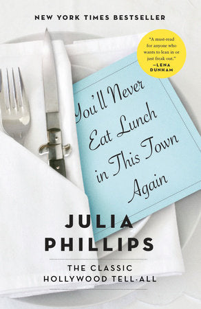 You'll Never Eat Lunch in This Town Again Paperback by Julia Phillips