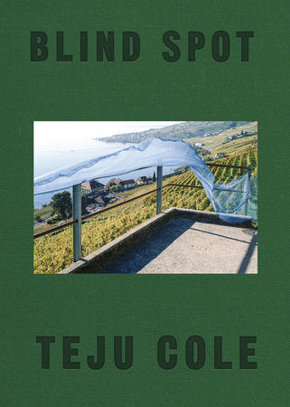 Blind Spot Hardcover by Teju Cole