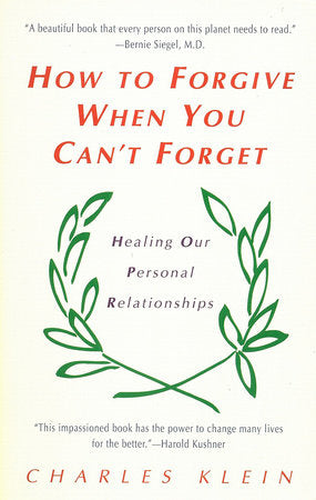 How to Forgive When You Can't Forget Paperback by Charles Klein