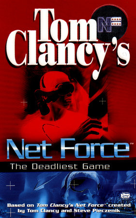 Tom Clancy's Net Force: The Deadliest Game Paperback by Created by Tom Clancy and Steve Pieczenik, written by Bill McCay