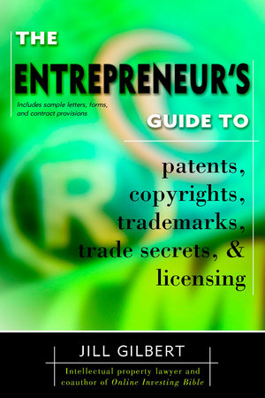 Entrepreneur's Guide To Patents, copyrights, trademarks, trade secrets & licensing. Paperback by Jill Gilbert